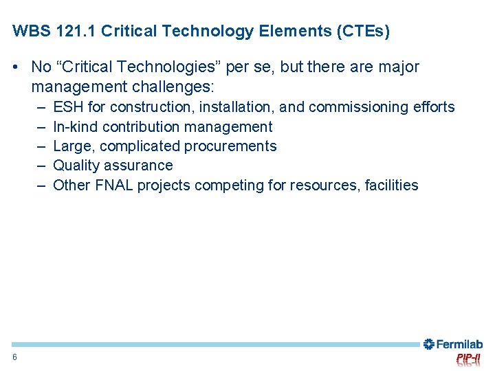 WBS 121. 1 Critical Technology Elements (CTEs) • No “Critical Technologies” per se, but