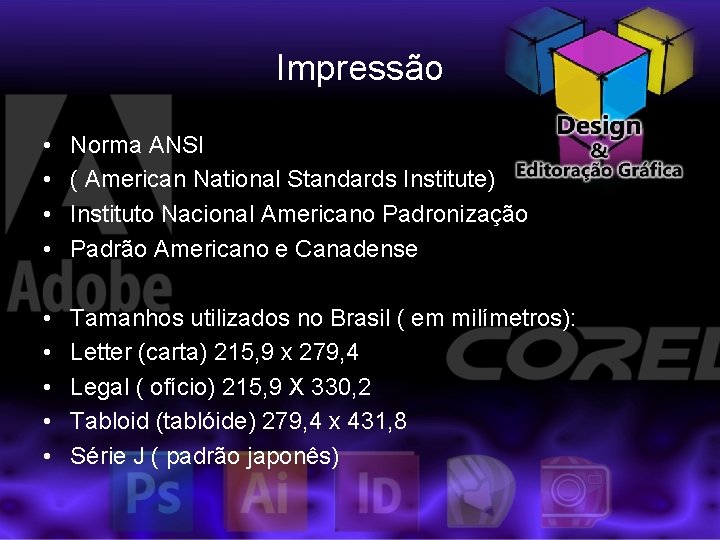 Impressão • • Norma ANSI ( American National Standards Institute) Instituto Nacional Americano Padronização