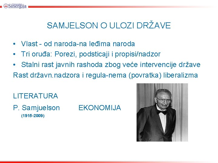 SAMJELSON O ULOZI DRŽAVE • Vlast - od naroda-na leđima naroda • Tri oruđa: