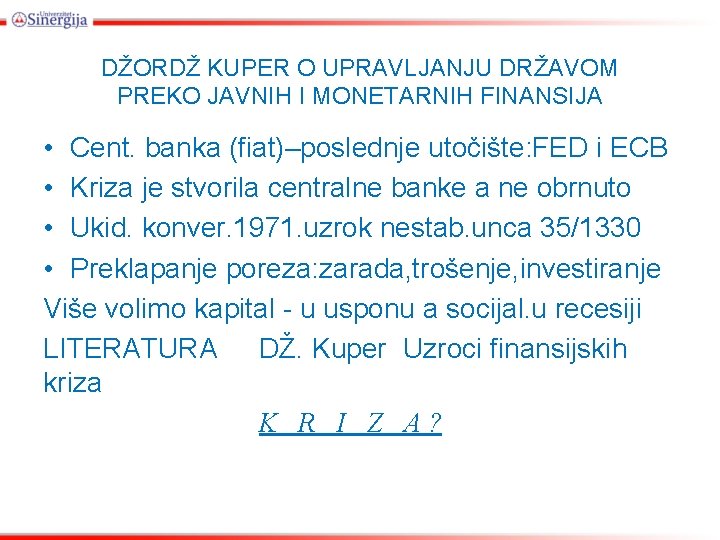 DŽORDŽ KUPER O UPRAVLJANJU DRŽAVOM PREKO JAVNIH I MONETARNIH FINANSIJA • Cent. banka (fiat)–poslednje