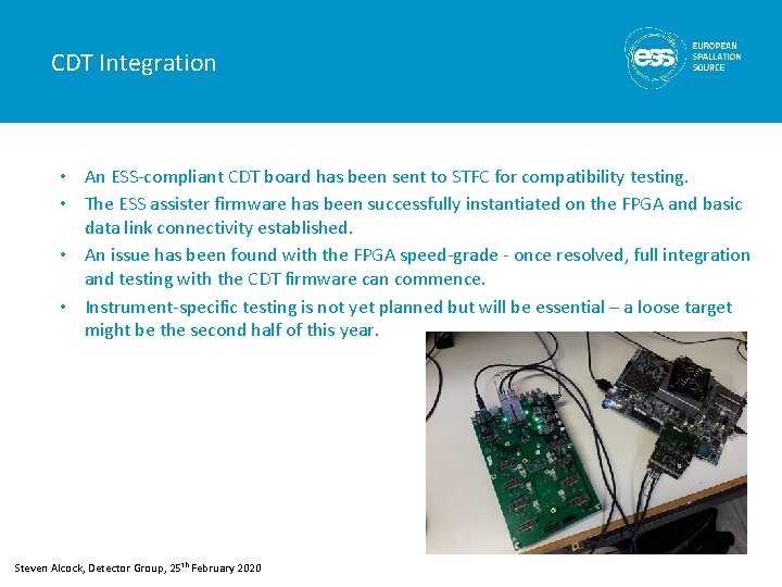 CDT Integration • An ESS-compliant CDT board has been sent to STFC for compatibility