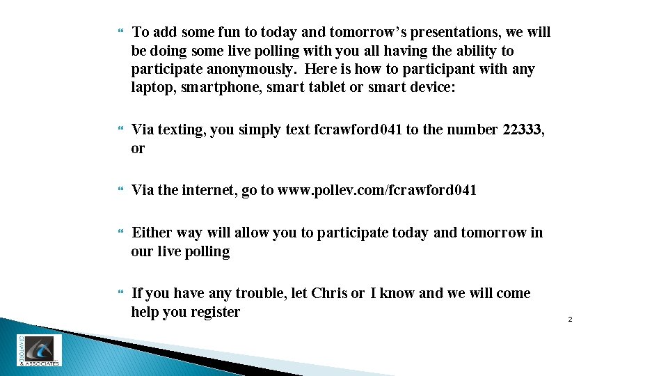  To add some fun to today and tomorrow’s presentations, we will be doing