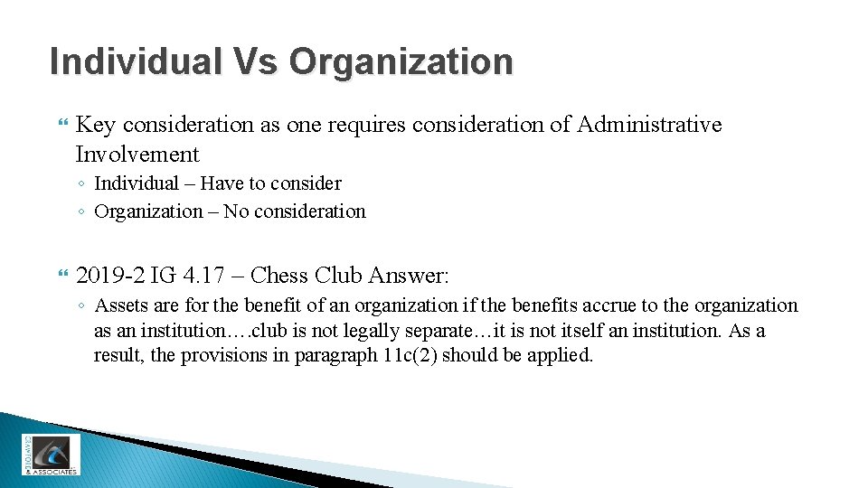 Individual Vs Organization Key consideration as one requires consideration of Administrative Involvement ◦ Individual