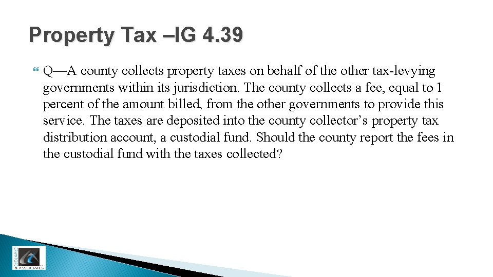 Property Tax –IG 4. 39 Q—A county collects property taxes on behalf of the