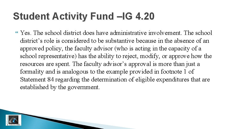 Student Activity Fund –IG 4. 20 Yes. The school district does have administrative involvement.