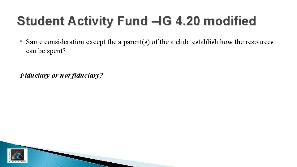 Student Activity Fund –IG 4. 20 modified Same consideration except the a parent(s) of