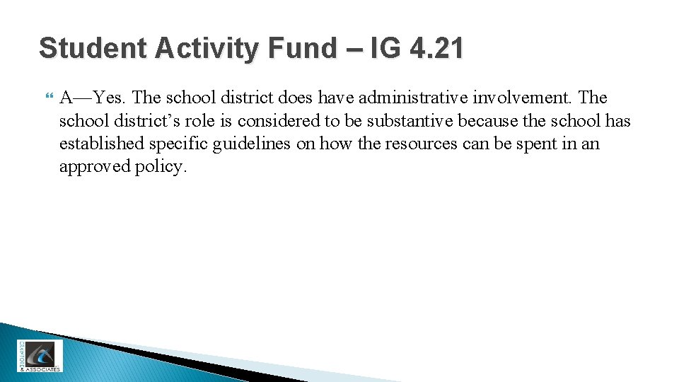 Student Activity Fund – IG 4. 21 A—Yes. The school district does have administrative