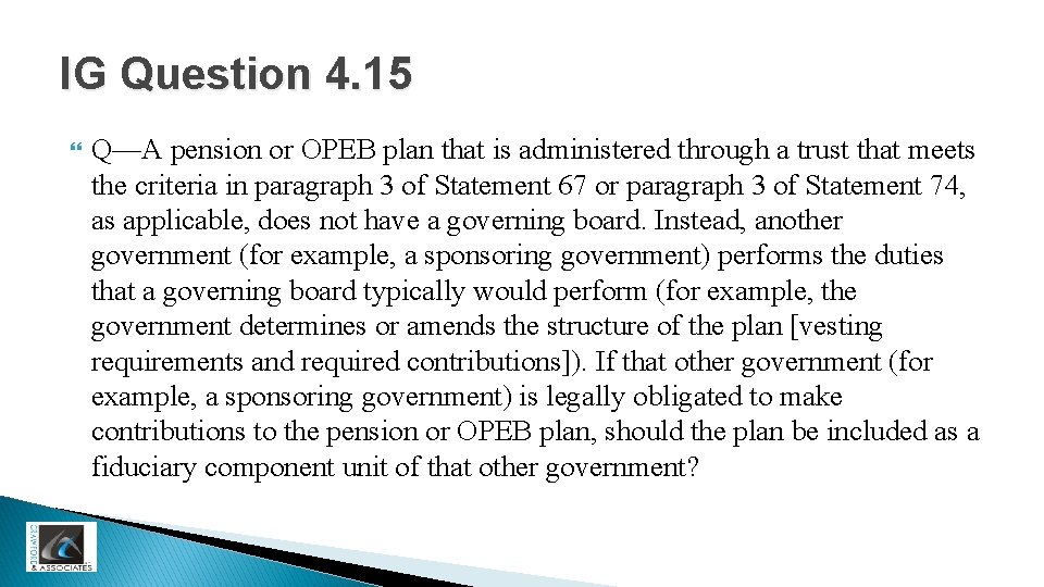IG Question 4. 15 Q—A pension or OPEB plan that is administered through a