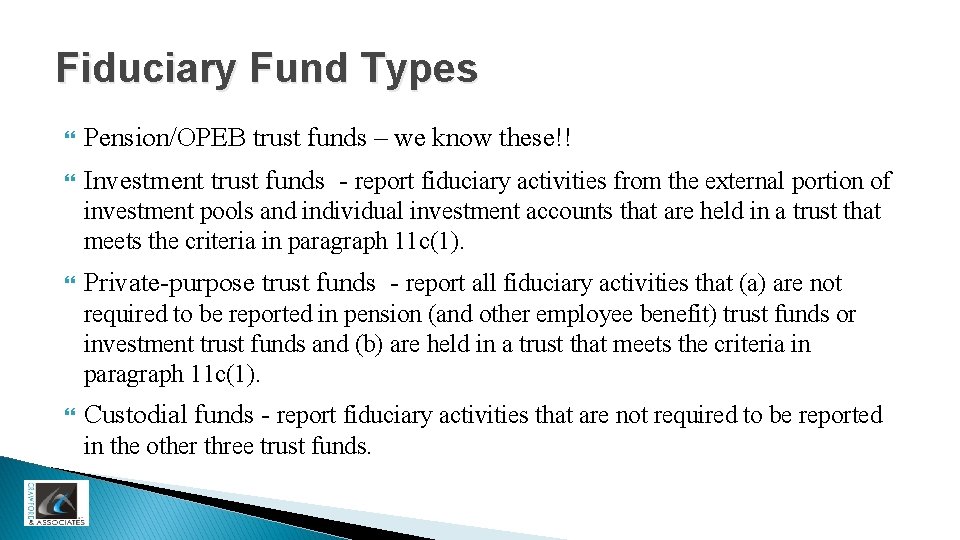 Fiduciary Fund Types Pension/OPEB trust funds – we know these!! Investment trust funds -