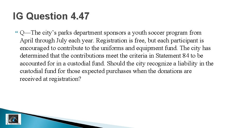 IG Question 4. 47 Q—The city’s parks department sponsors a youth soccer program from