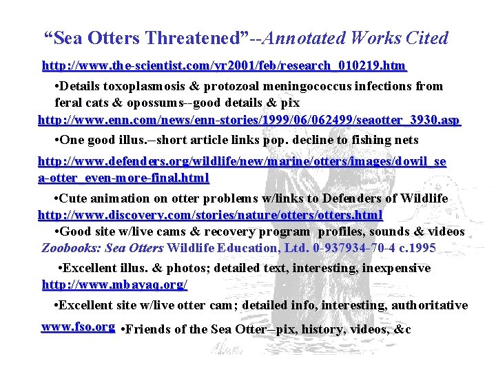 “Sea Otters Threatened”--Annotated Works Cited http: //www. the-scientist. com/yr 2001/feb/research_010219. htm • Details toxoplasmosis