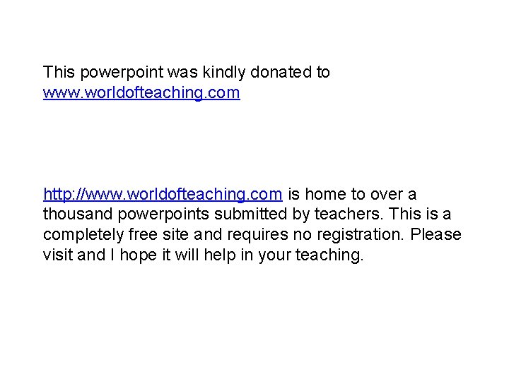 This powerpoint was kindly donated to www. worldofteaching. com http: //www. worldofteaching. com is