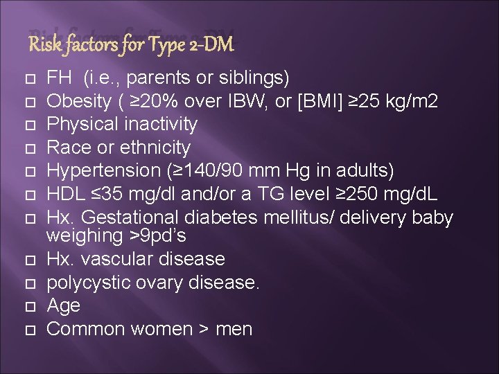 Risk factors for Type 2 -DM FH (i. e. , parents or siblings) Obesity