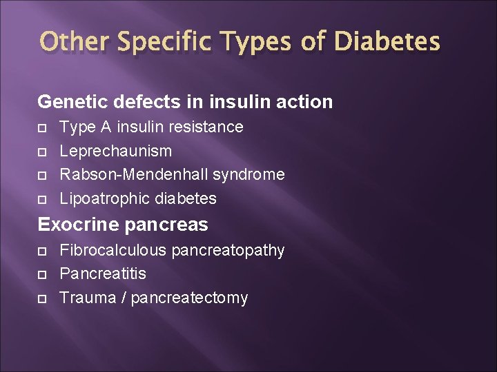 Other Specific Types of Diabetes Genetic defects in insulin action Type A insulin resistance