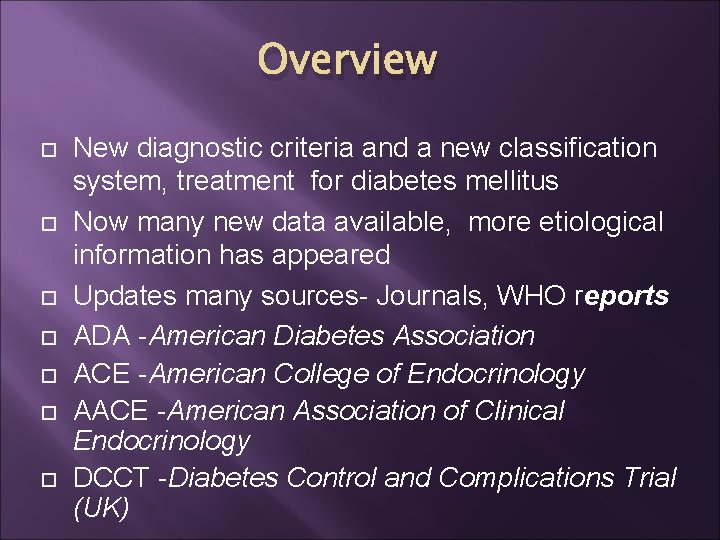 Overview New diagnostic criteria and a new classification system, treatment for diabetes mellitus Now