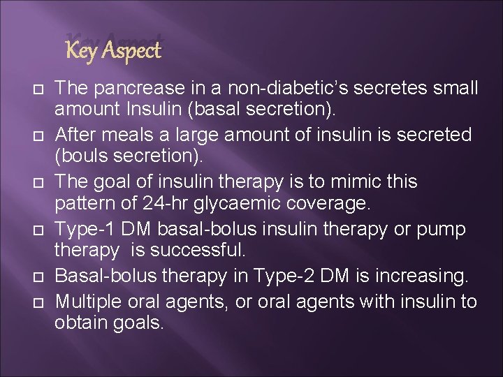 Key Aspect The pancrease in a non-diabetic’s secretes small amount Insulin (basal secretion). After