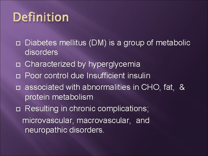 Definition Diabetes mellitus (DM) is a group of metabolic disorders Characterized by hyperglycemia Poor