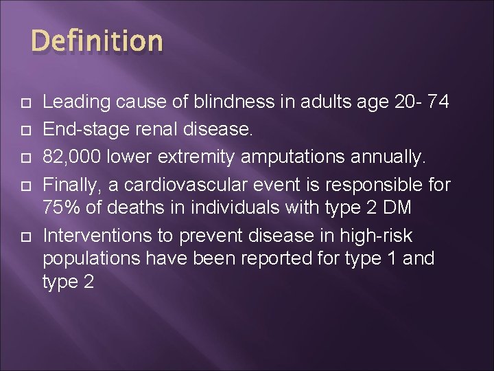 Definition Leading cause of blindness in adults age 20 - 74 End-stage renal disease.