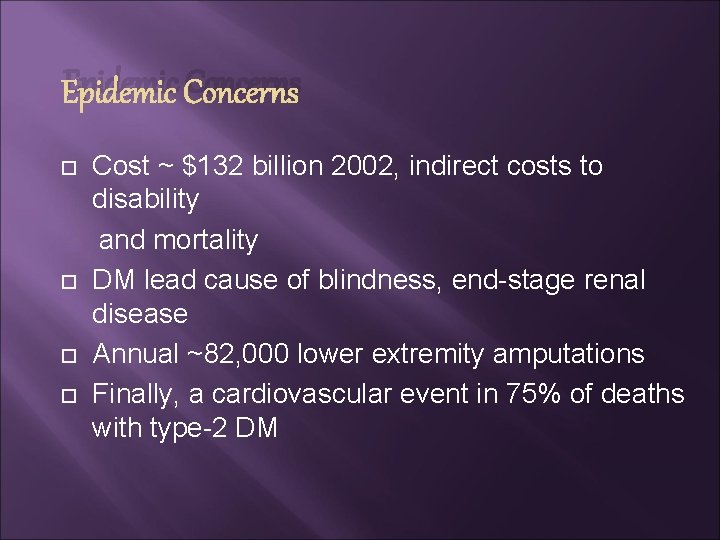 Epidemic Concerns Cost ~ $132 billion 2002, indirect costs to disability and mortality DM