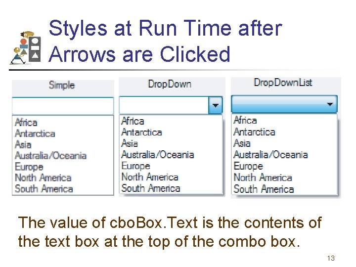 Styles at Run Time after Arrows are Clicked The value of cbo. Box. Text