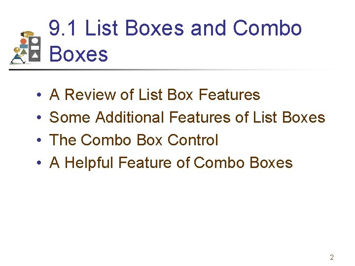 9. 1 List Boxes and Combo Boxes • • A Review of List Box