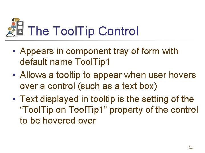 The Tool. Tip Control • Appears in component tray of form with default name
