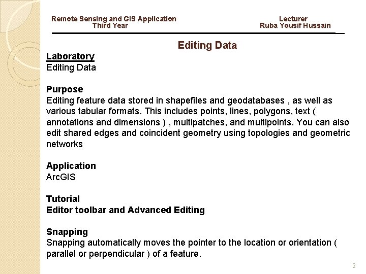 Remote Sensing and GIS Application Lecturer Third Year Ruba Yousif Hussain Editing Data Laboratory