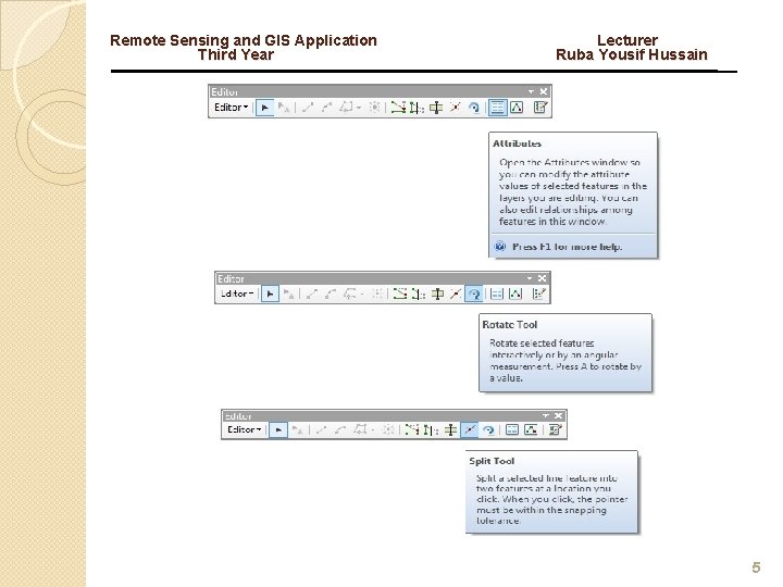 Remote Sensing and GIS Application Lecturer Third Year Ruba Yousif Hussain 5 