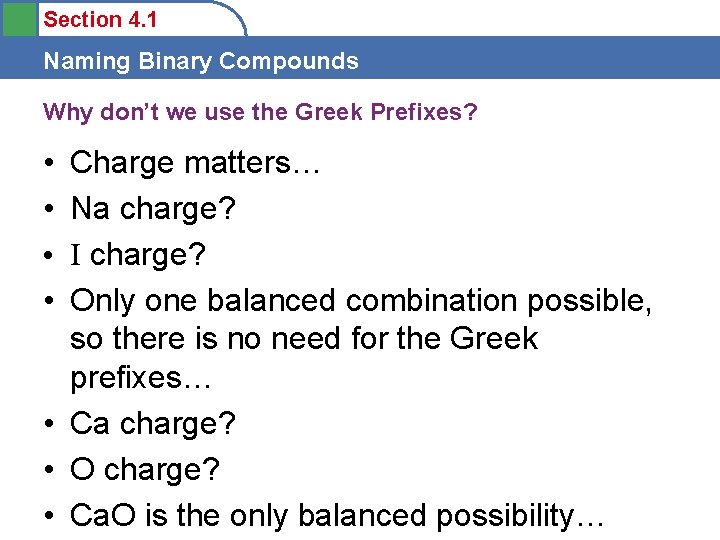 Section 4. 1 Naming Binary Compounds Why don’t we use the Greek Prefixes? •