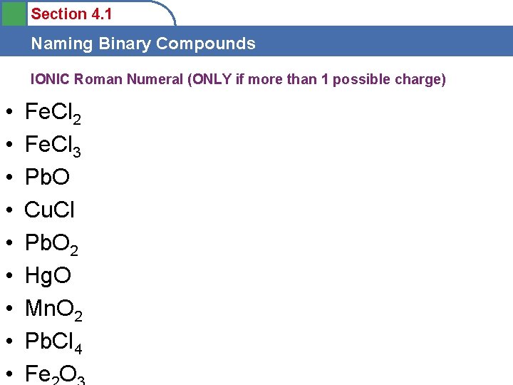 Section 4. 1 Naming Binary Compounds IONIC Roman Numeral (ONLY if more than 1