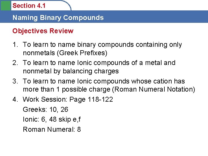 Section 4. 1 Naming Binary Compounds Objectives Review 1. To learn to name binary