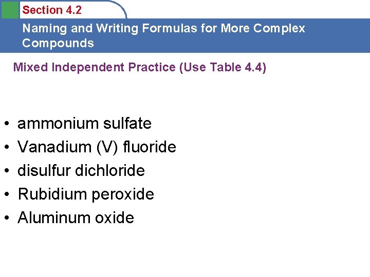 Section 4. 2 Naming and Writing Formulas for More Complex Compounds Mixed Independent Practice