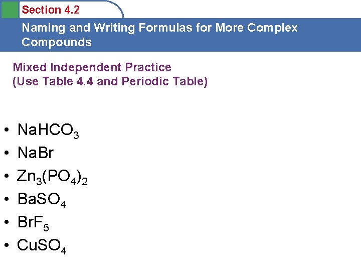 Section 4. 2 Naming and Writing Formulas for More Complex Compounds Mixed Independent Practice