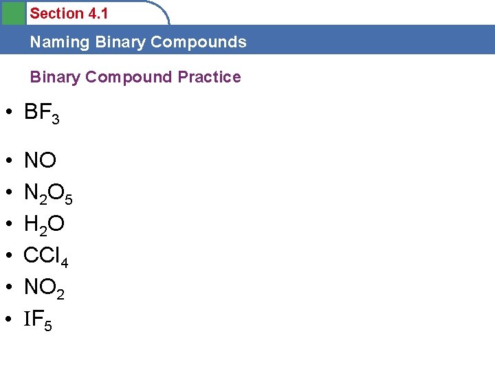 Section 4. 1 Naming Binary Compounds Binary Compound Practice • BF 3 • •