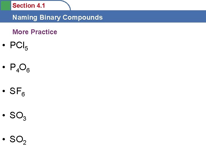 Section 4. 1 Naming Binary Compounds More Practice • PCl 5 • P 4