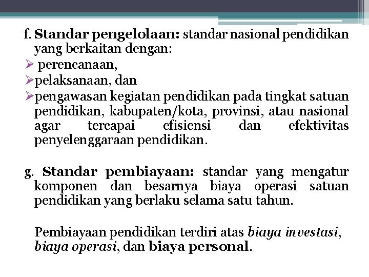 f. Standar pengelolaan: standar nasional pendidikan yang berkaitan dengan: Ø perencanaan, Øpelaksanaan, dan Øpengawasan