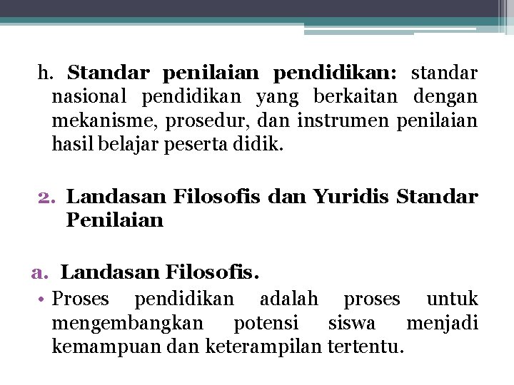 h. Standar penilaian pendidikan: standar nasional pendidikan yang berkaitan dengan mekanisme, prosedur, dan instrumen