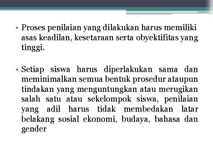  • Proses penilaian yang dilakukan harus memiliki asas keadilan, kesetaraan serta obyektifitas yang