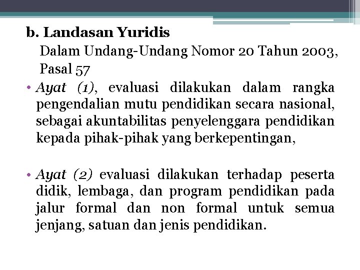 b. Landasan Yuridis Dalam Undang-Undang Nomor 20 Tahun 2003, Pasal 57 • Ayat (1),