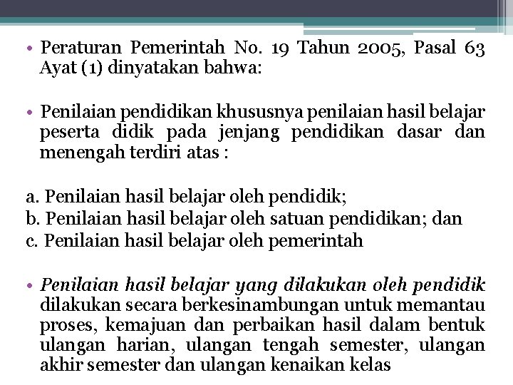  • Peraturan Pemerintah No. 19 Tahun 2005, Pasal 63 Ayat (1) dinyatakan bahwa: