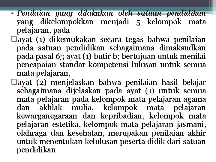  • Penilaian yang dilakukan oleh satuan pendidikan yang dikelompokkan menjadi 5 kelompok mata