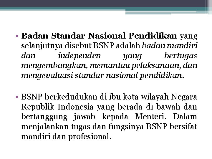  • Badan Standar Nasional Pendidikan yang selanjutnya disebut BSNP adalah badan mandiri dan