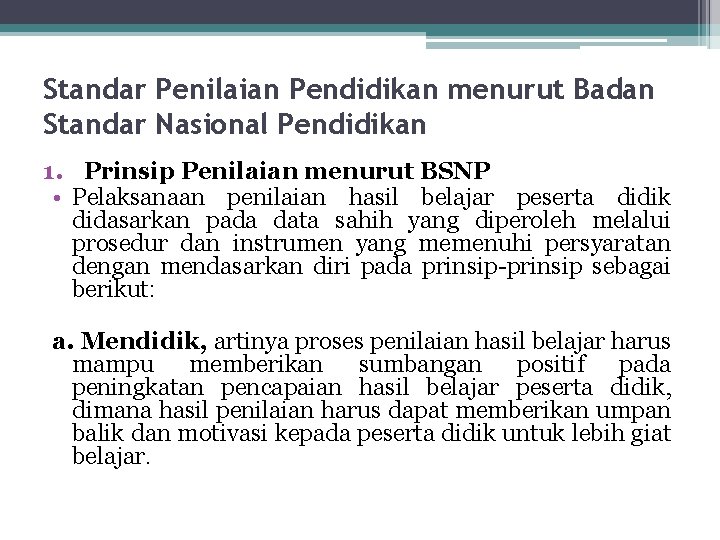 Standar Penilaian Pendidikan menurut Badan Standar Nasional Pendidikan 1. Prinsip Penilaian menurut BSNP •