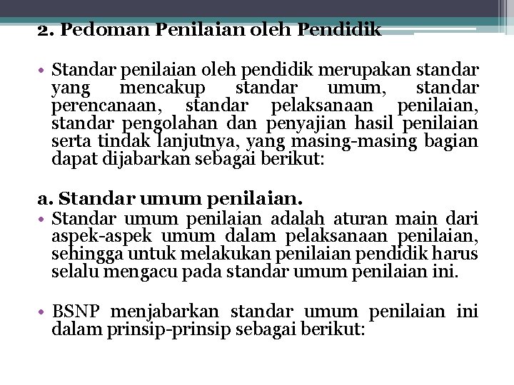 2. Pedoman Penilaian oleh Pendidik • Standar penilaian oleh pendidik merupakan standar yang mencakup