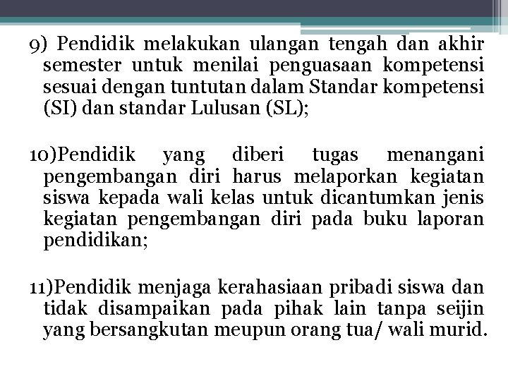 9) Pendidik melakukan ulangan tengah dan akhir semester untuk menilai penguasaan kompetensi sesuai dengan