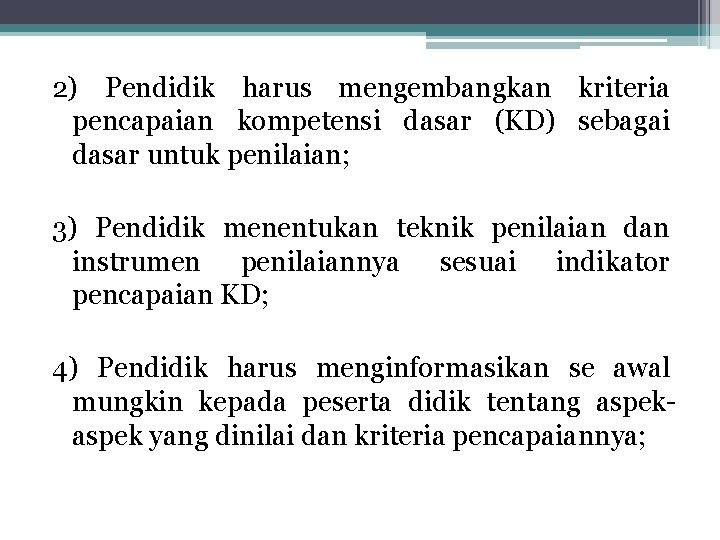 2) Pendidik harus mengembangkan kriteria pencapaian kompetensi dasar (KD) sebagai dasar untuk penilaian; 3)