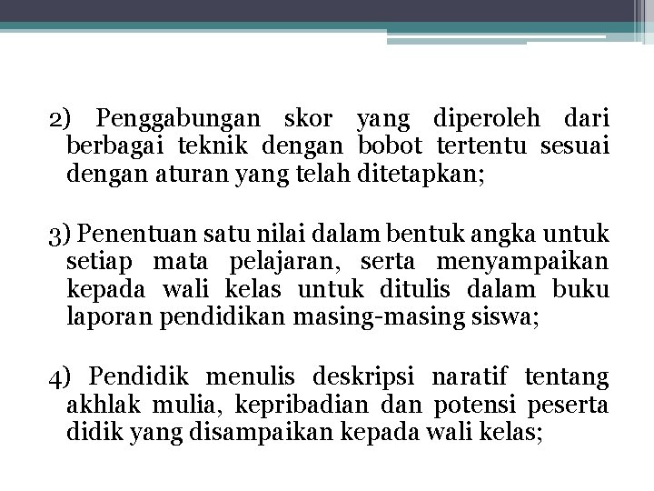 2) Penggabungan skor yang diperoleh dari berbagai teknik dengan bobot tertentu sesuai dengan aturan