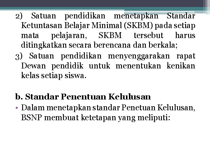 2) Satuan pendidikan menetapkan Standar Ketuntasan Belajar Minimal (SKBM) pada setiap mata pelajaran, SKBM