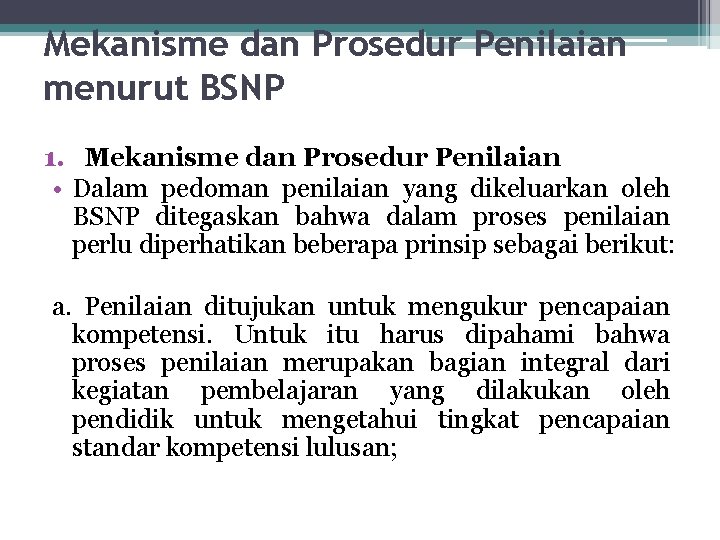 Mekanisme dan Prosedur Penilaian menurut BSNP 1. Mekanisme dan Prosedur Penilaian • Dalam pedoman