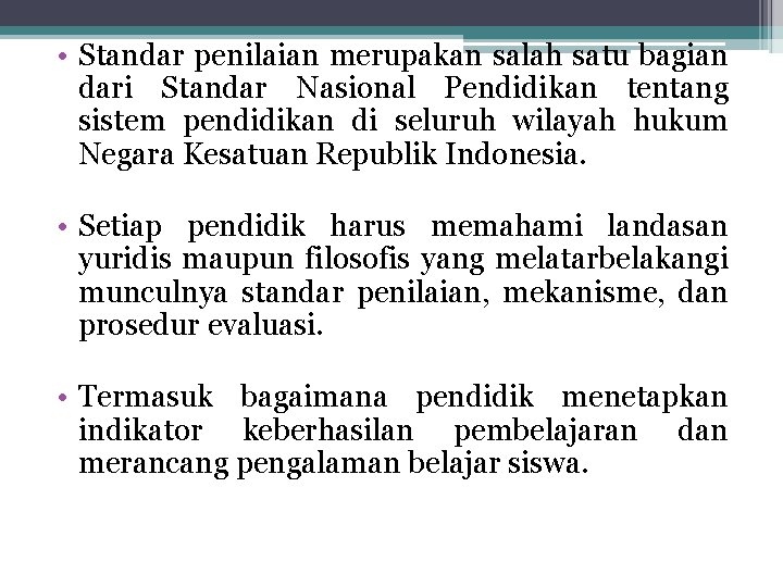  • Standar penilaian merupakan salah satu bagian dari Standar Nasional Pendidikan tentang sistem